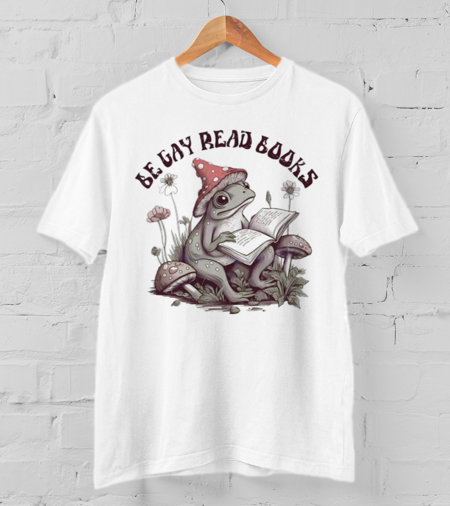 Be Gay Read Books Funny Frog With Mushroom Hat Reading In Nature T-Shirt