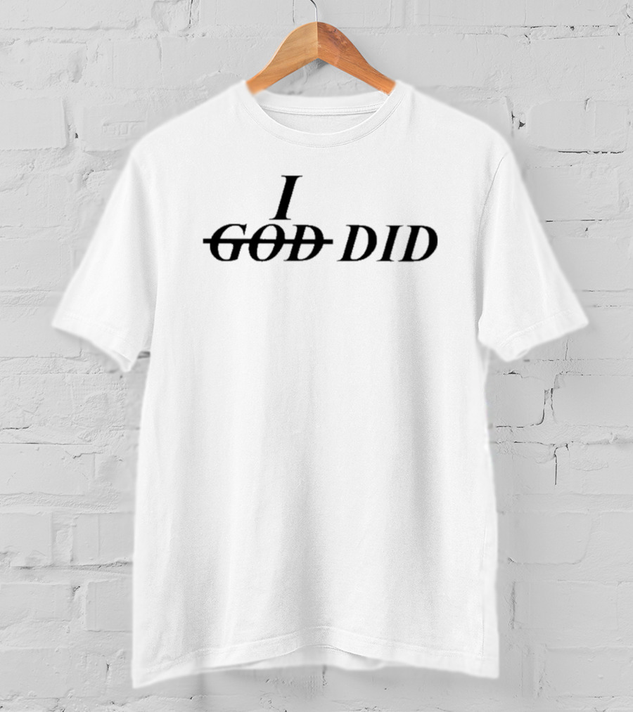 I Did Strikethrough God T-Shirt