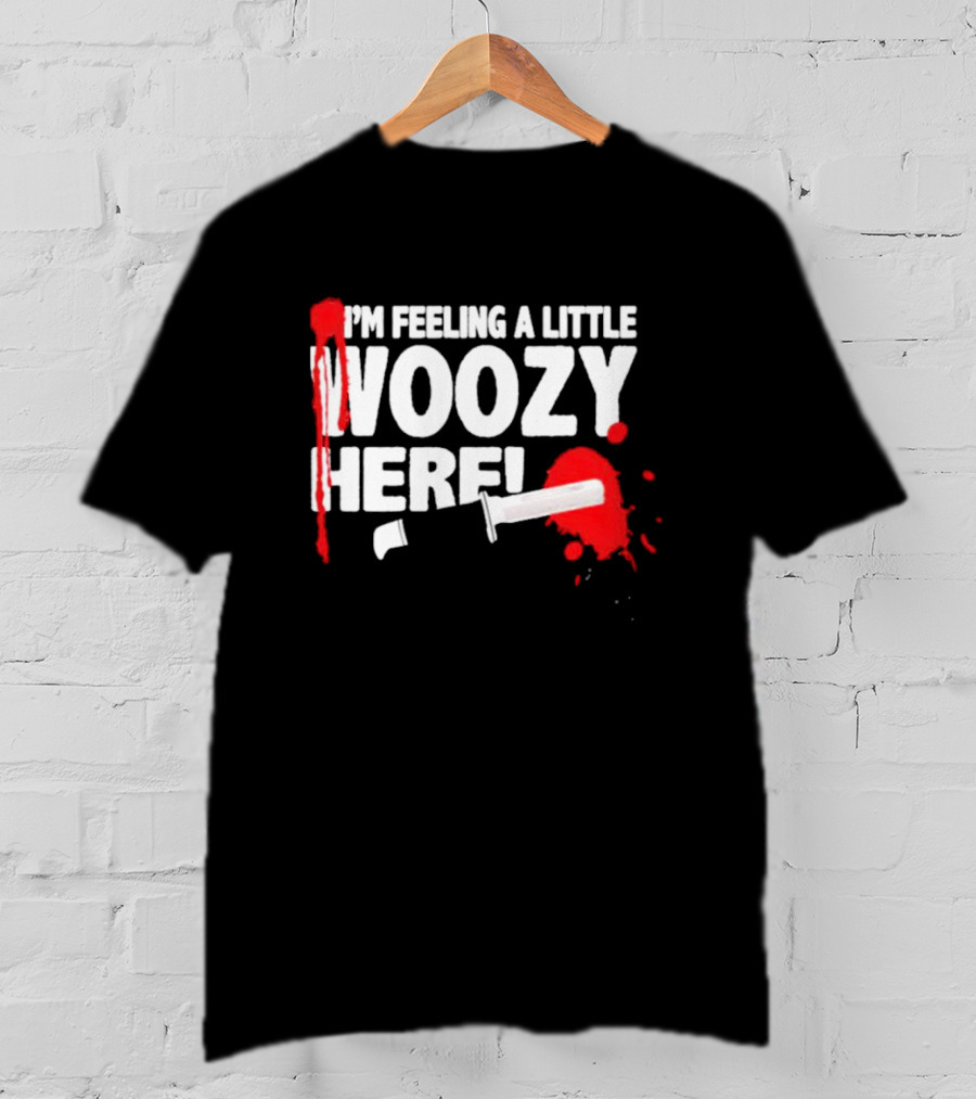 I'm Feeling A Little Woozy Here T-Shirt