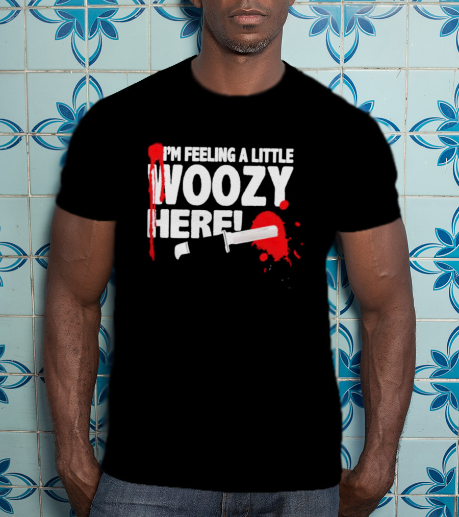 I'm Feeling A Little Woozy Here T-Shirt