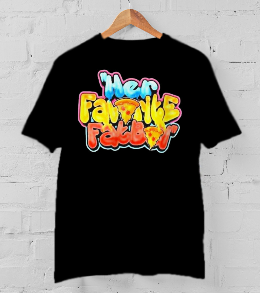 Her Favorite Fatboy Pizza T-Shirt