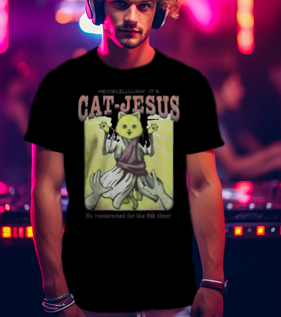 Meowlellujah It's Cat-Jesus He Resurrected For The 9th Time T-Shirt