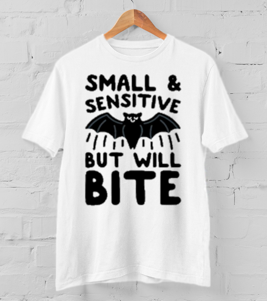 Small And Sensitive But Will Bite Bat Image T-Shirt