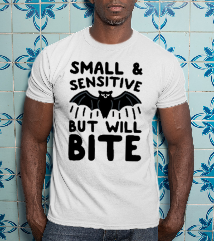 Small And Sensitive But Will Bite Bat Image T-Shirt