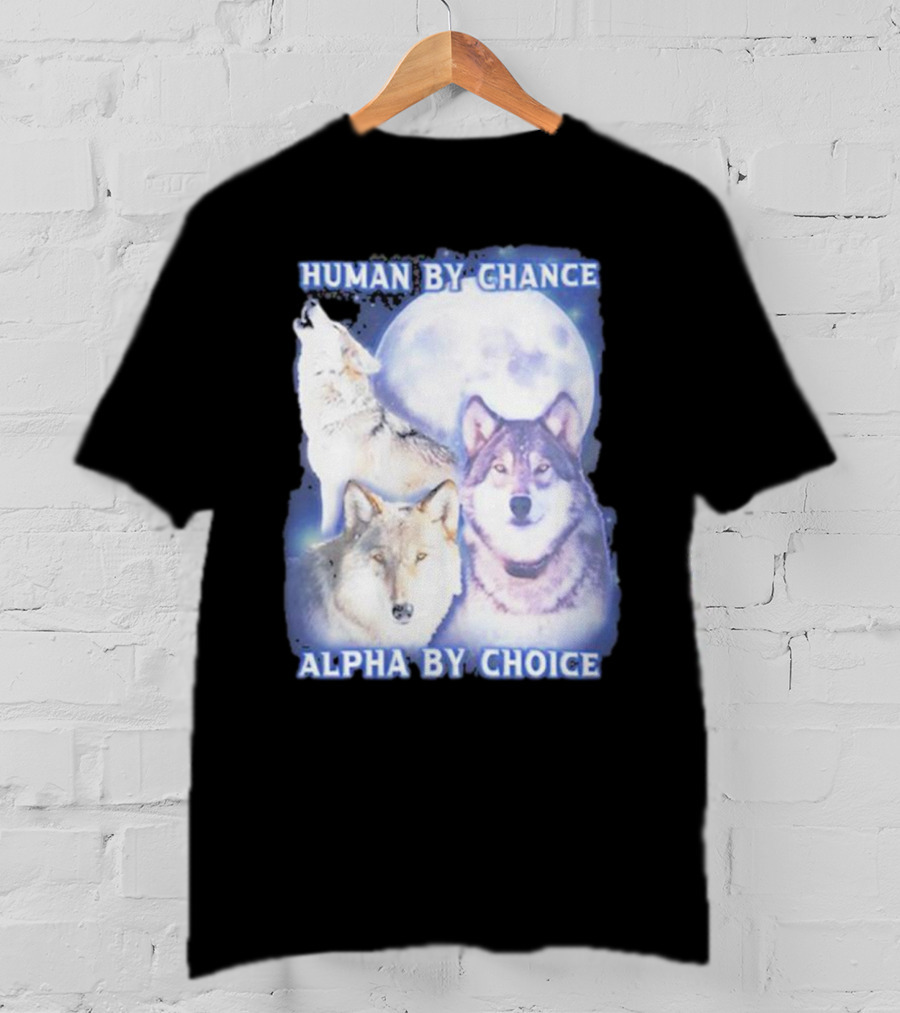 Vasaricore Human By Chance Alpha By Choice Wolf Moon Trio T-Shirt