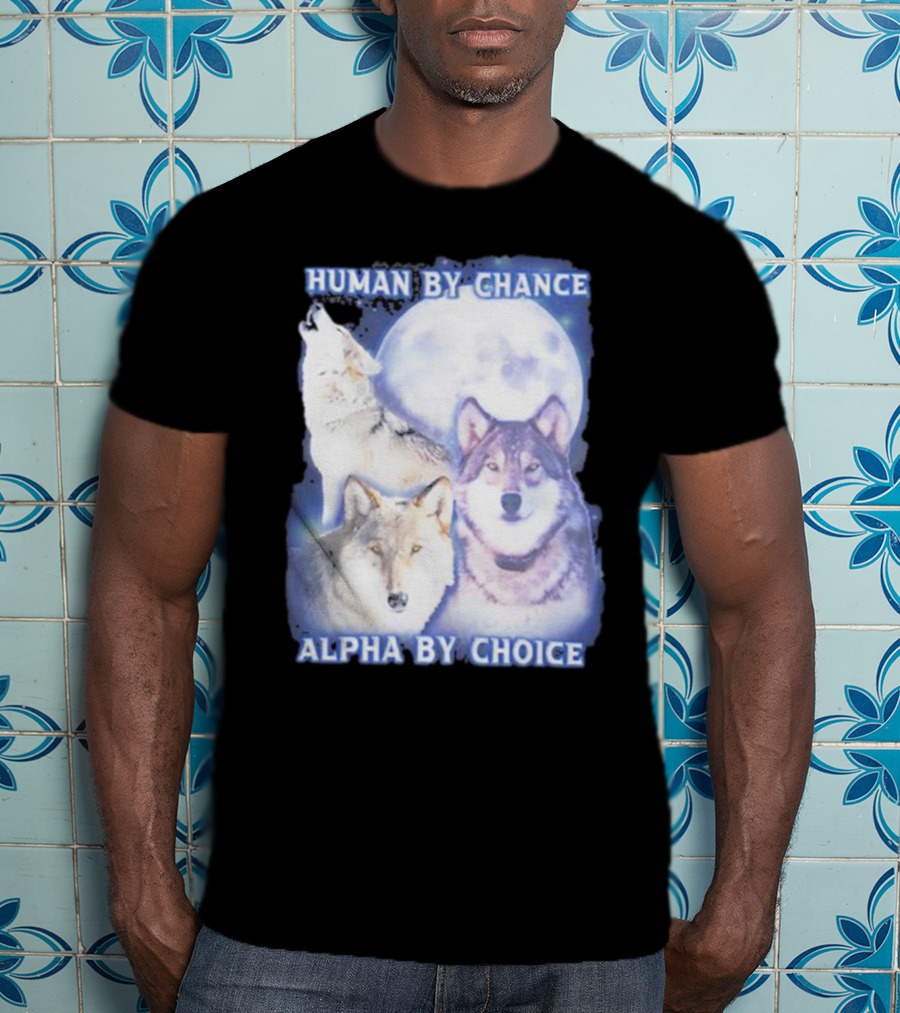 Vasaricore Human By Chance Alpha By Choice Wolf Moon Trio T-Shirt