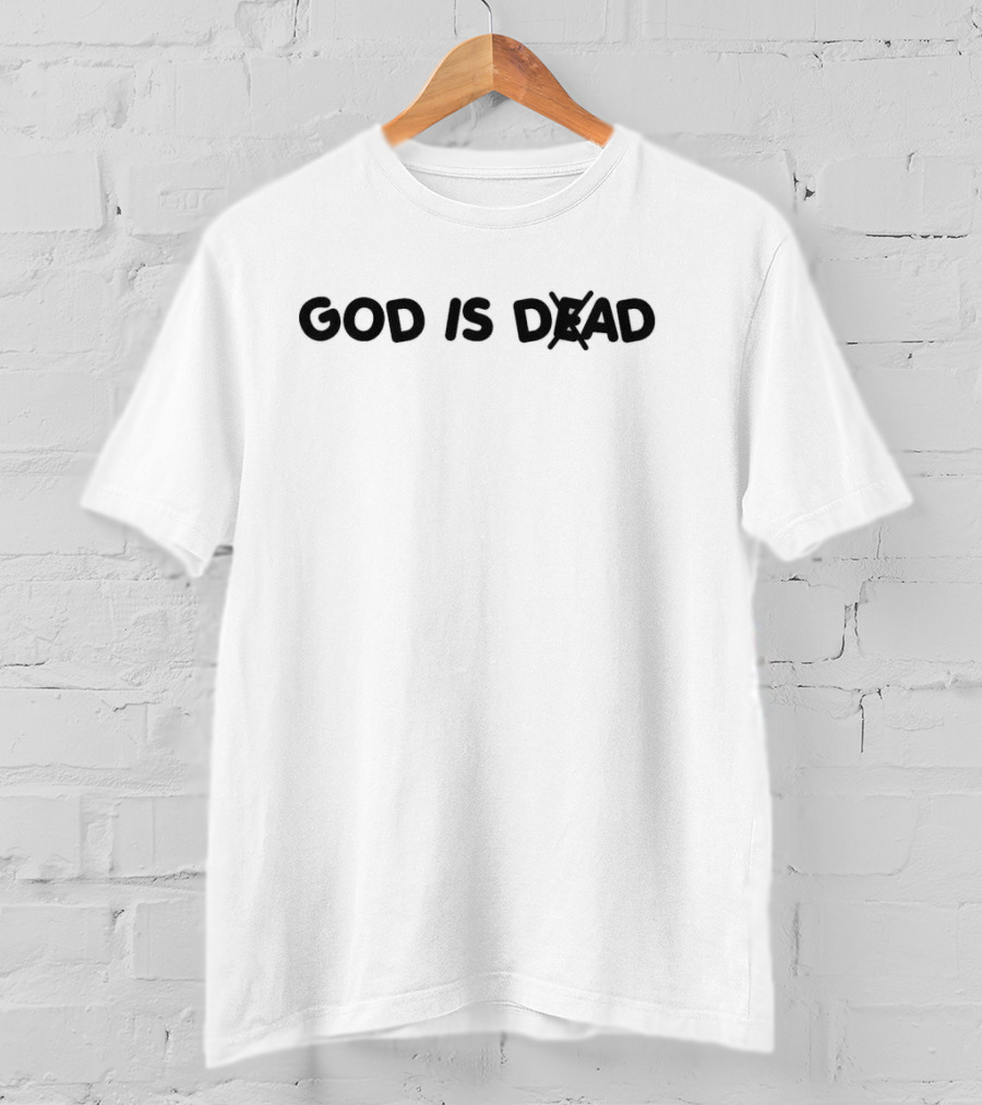 God Is Dad Not Dead T-Shirt