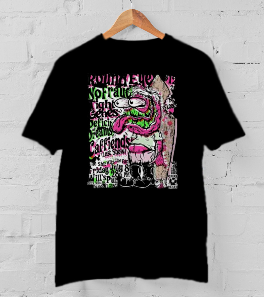 Round Eye No Fraud Tight Genes Deficit Of Dreams Caffiends Last Show Friday July 8 28 PM Will's Pub Orlando T-Shirt
