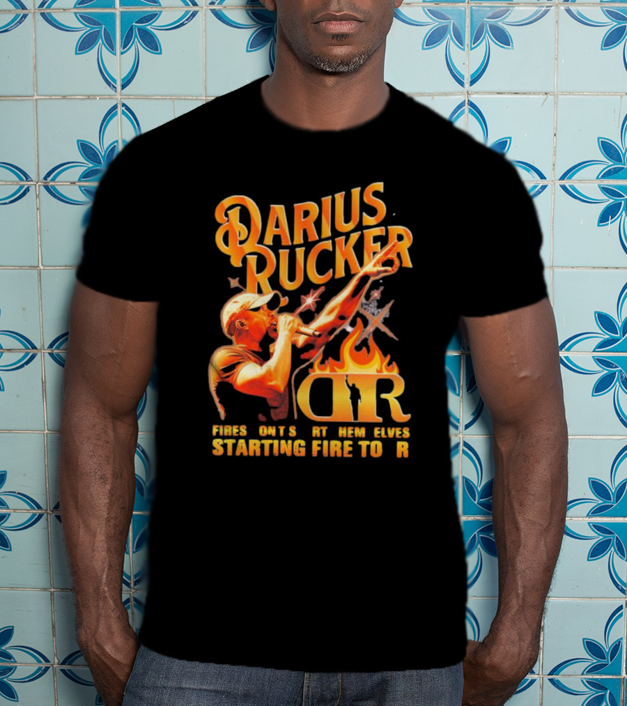 Darius Rucker Fires Don't Start Themselves Starting Fire Tour T-Shirt