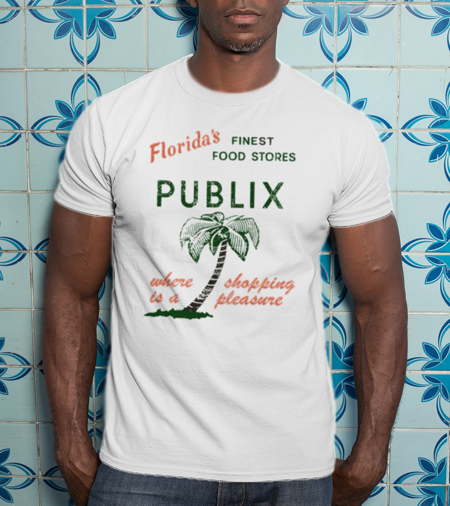 Florida's Finest Food Stores Publix Where Shopping Is A Pleasure T-Shirt