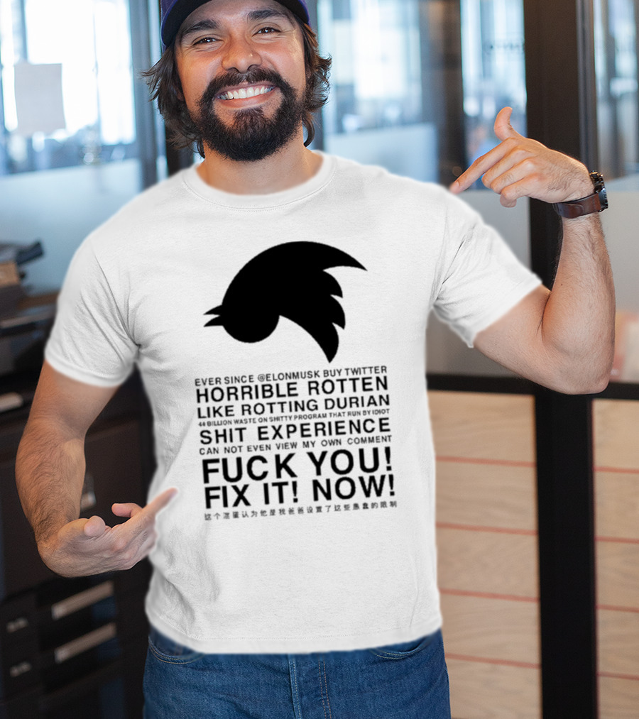 Ever Since Elon Musk Buy Twitter Horrible Rotten Like Rotting Durian Shit Experience Fix It Now T-Shirt