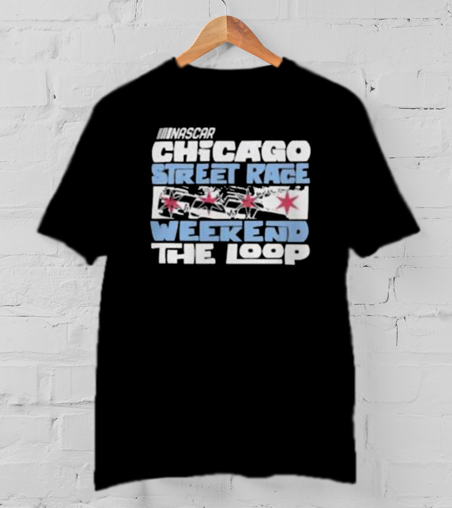 NASCAR Chicago Street Race Weekend The Loop T-Shirt