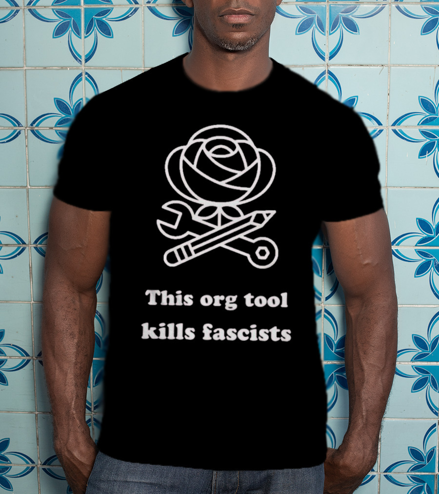 This Org Tool Kills Fascists Rose Wrench Pencil Emblem T-Shirt