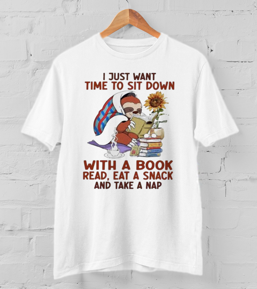 I Just Want Time To Sit Down With A Book Read, Eat A Snack, And Take A Nap Sloth Relaxation T-Shirt