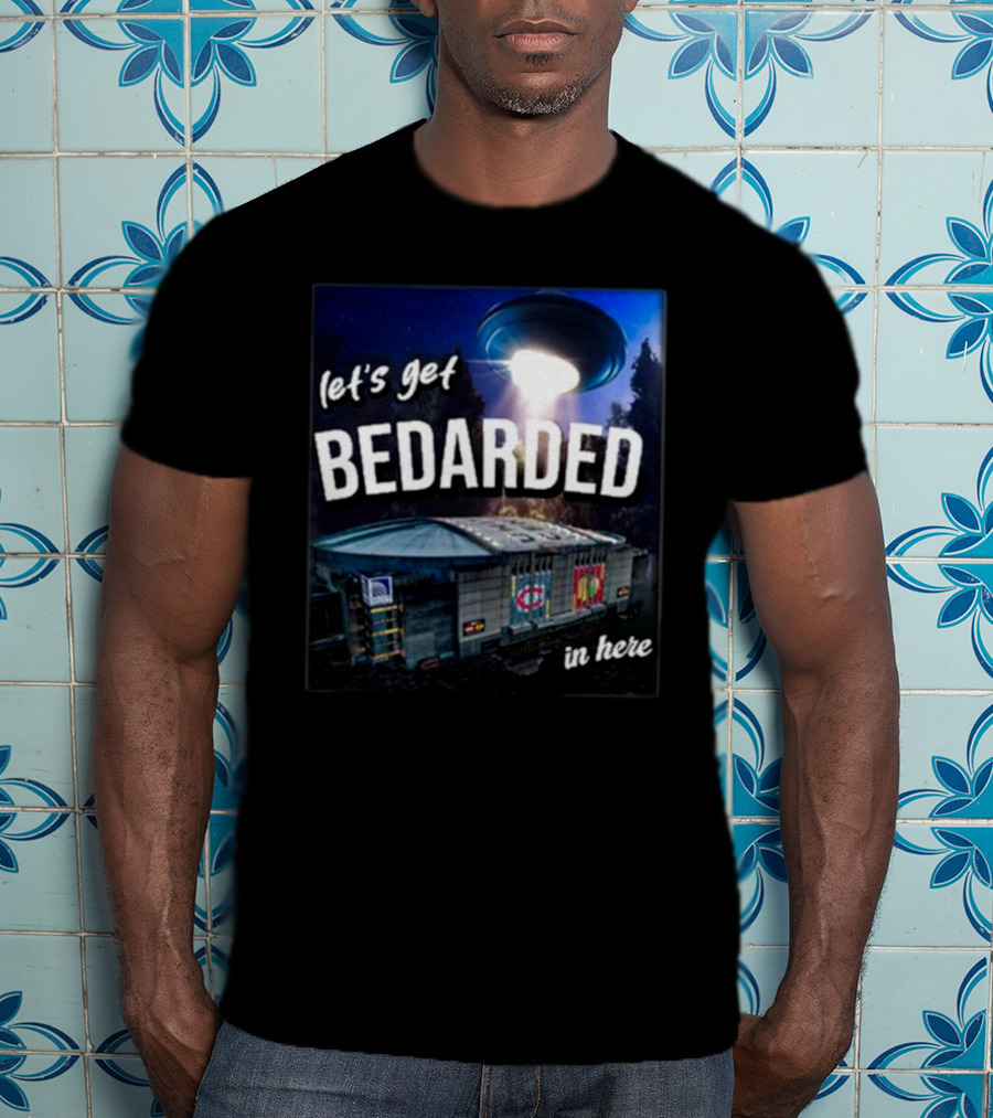 Let's Get Bedarded In Here UFO Beam Over Arena With Sports T-Shirt