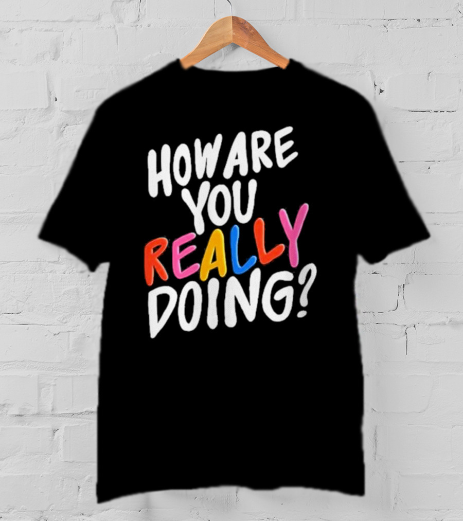 Twloha How Are You Really Doing T-Shirt