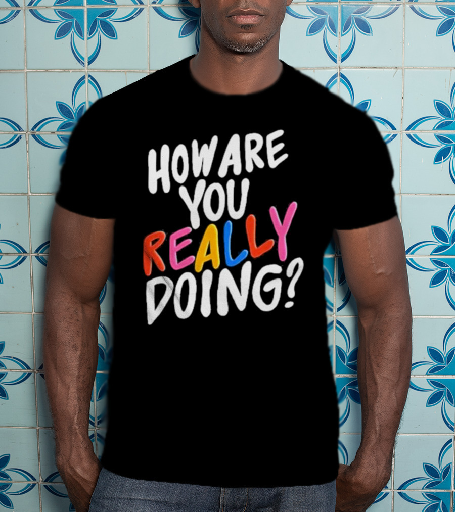 Twloha How Are You Really Doing T-Shirt