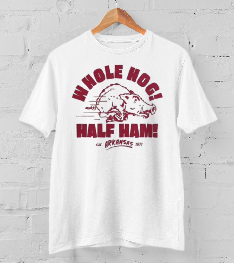 Whole Hog Half Ham Arkansas 1871 T-Shirt