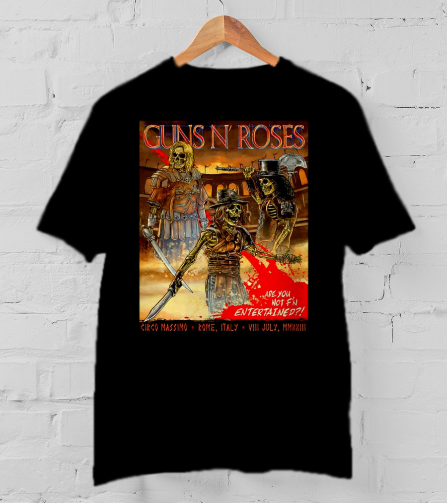Guns N' Roses Circo Massimo Rome Italy VIII July MMXXIII Skeleton Warriors Are You Not F'N Entertained T-Shirt
