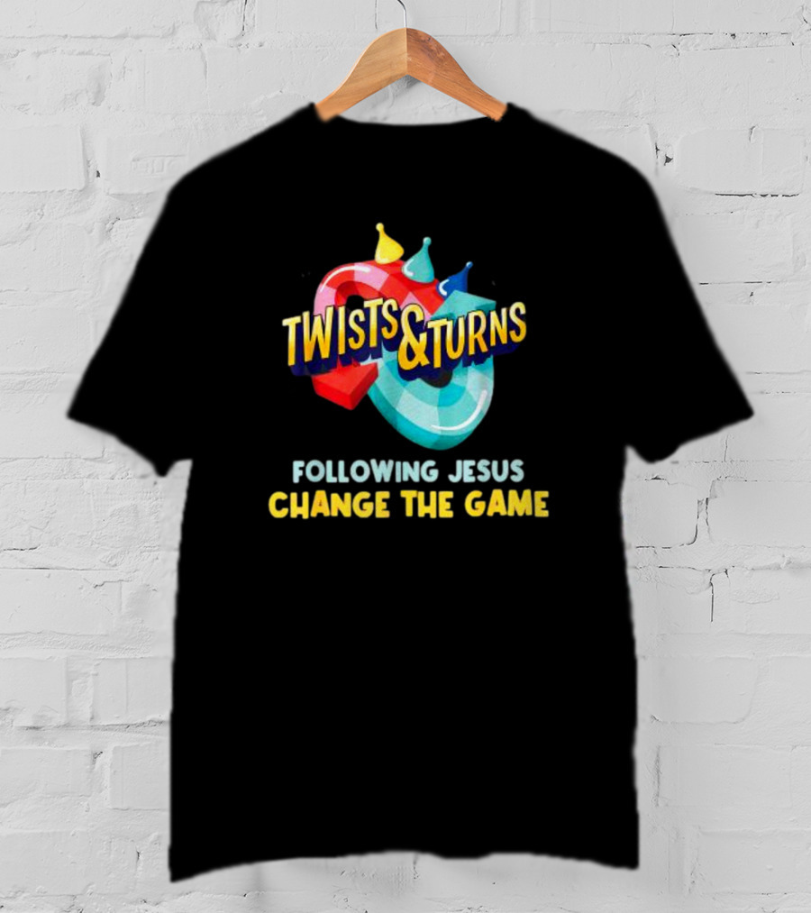 Twists And Turns Following Jesus Change The Game T-Shirt