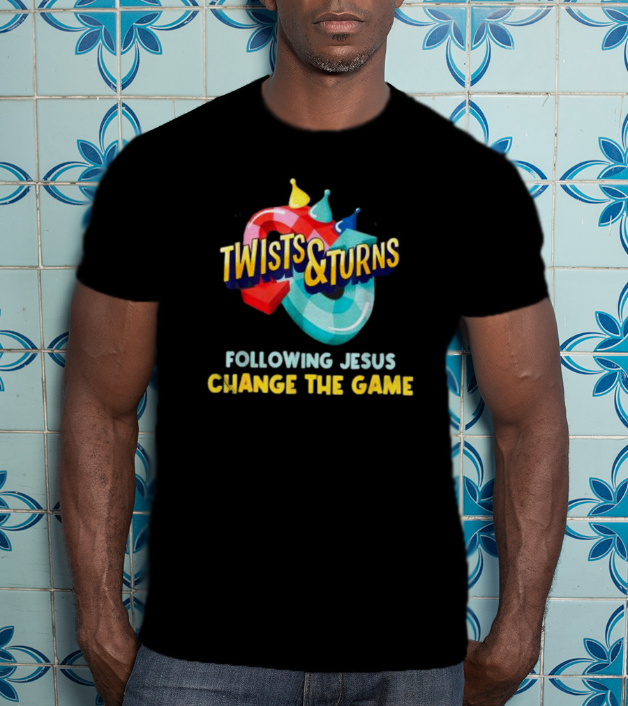 Twists And Turns Following Jesus Change The Game T-Shirt