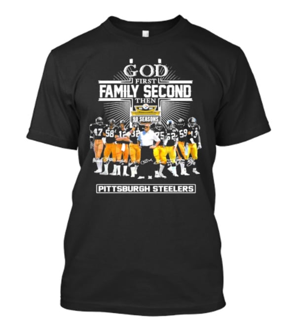 God First Family Second Then 90 Seasons Pittsburgh Steelers Football Team Players T-Shirt