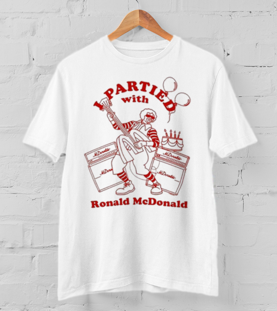 I Partied With Ronald McDonald Rockstar T-Shirt