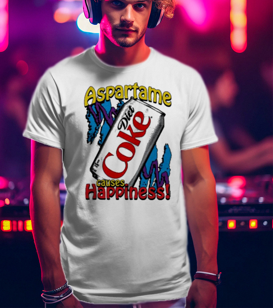 Aspartame Diet Coke Causes Happiness T-Shirt