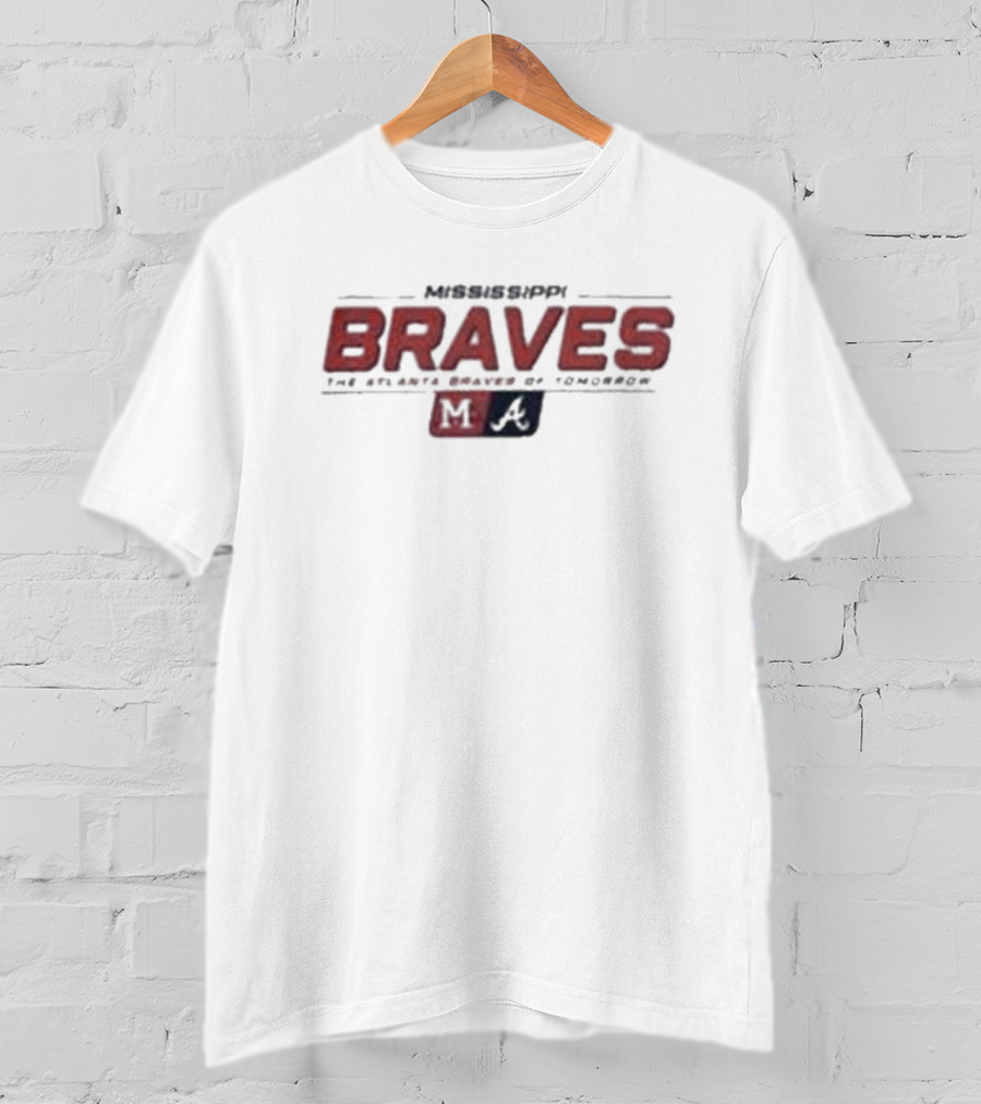 Mississippi Braves The Atlanta Braves Of Tomorrow M A T-Shirt