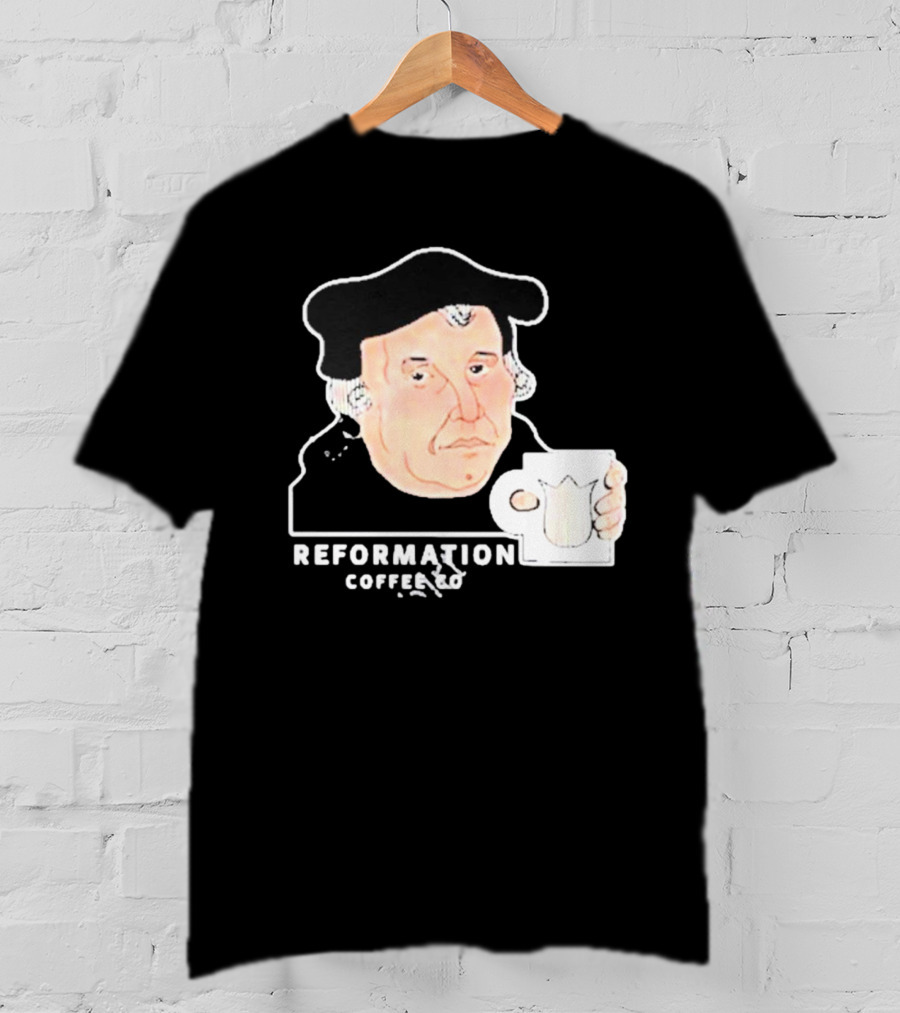 Martin Luther Reformation Coffee Co Mug T-Shirt