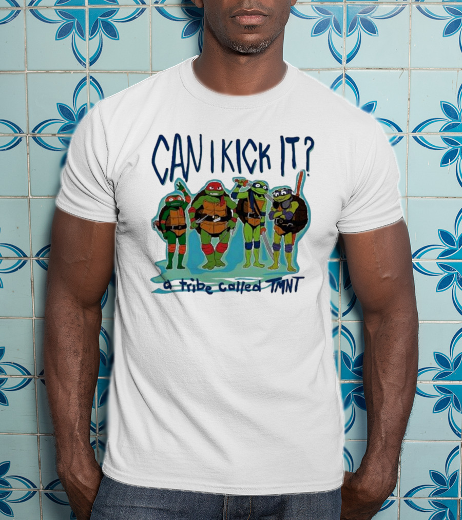 Can I Kick It Ninja Turtles A Tribe Called TMNT T-Shirt