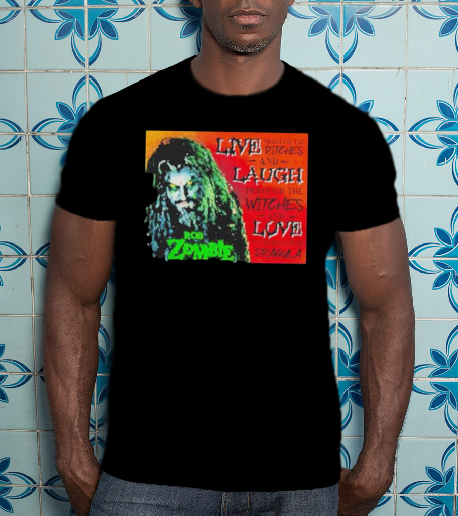 Rob Zombie Dragula Live Laugh Love Ditches Witches T-Shirt