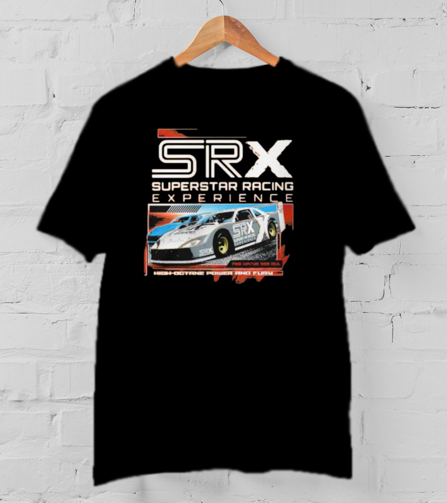 SRX Superstar Racing Experience High-Octane Power And Fury 700 Horsepower 50% Skill T-Shirt