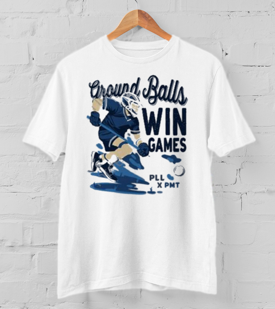 Ground Balls Win Games PLL X PMT Lacrosse Player T-Shirt