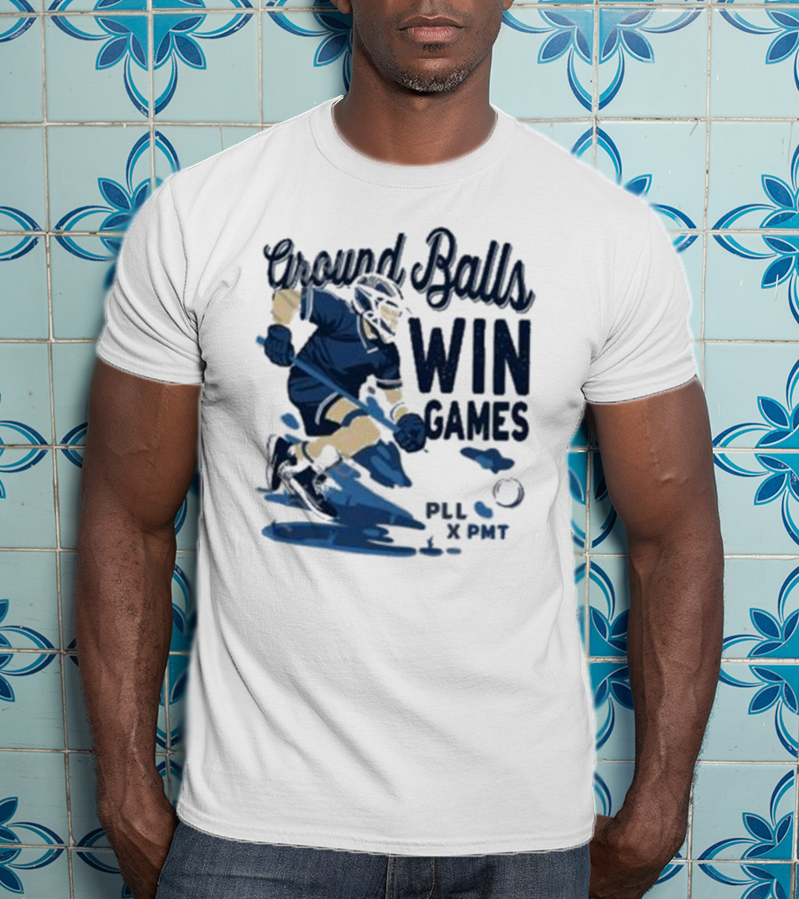 Ground Balls Win Games PLL X PMT Lacrosse Player T-Shirt