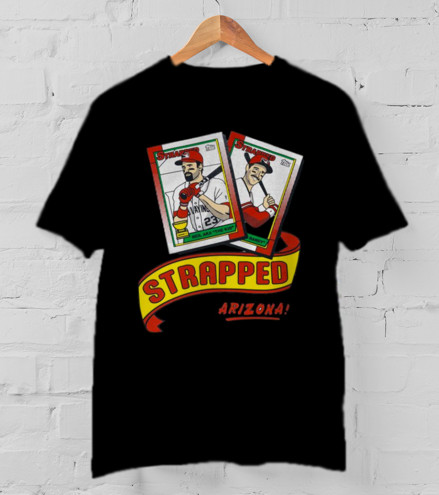 Strapped Arizona Baseball Card Neil The Kid And Randy T-Shirt