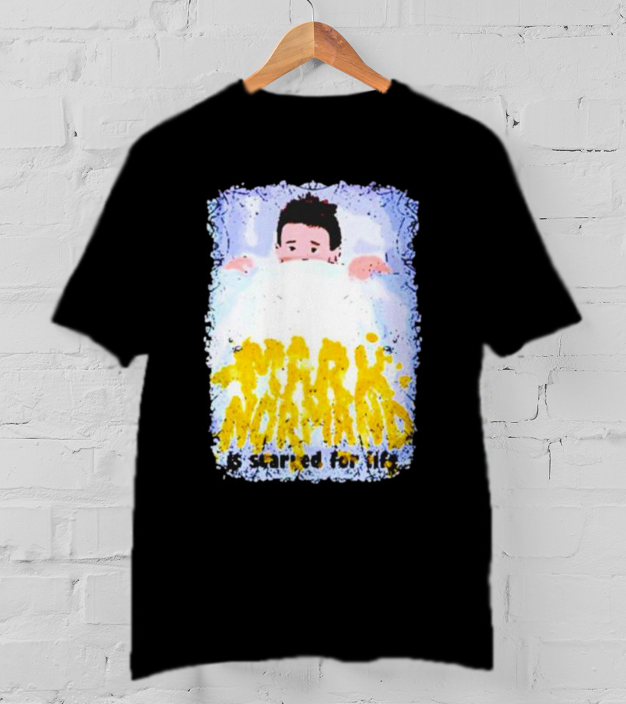 Mark Normand Is Scared For Life T-Shirt