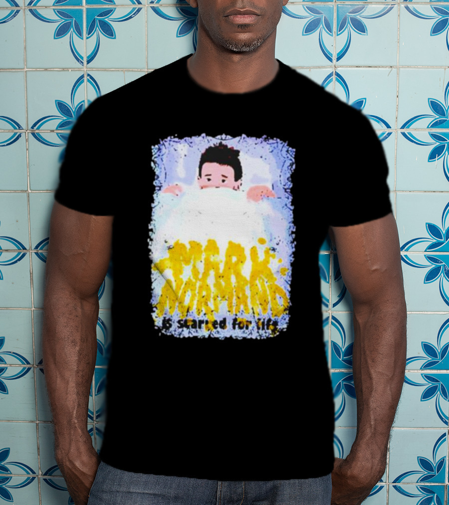 Mark Normand Is Scared For Life T-Shirt
