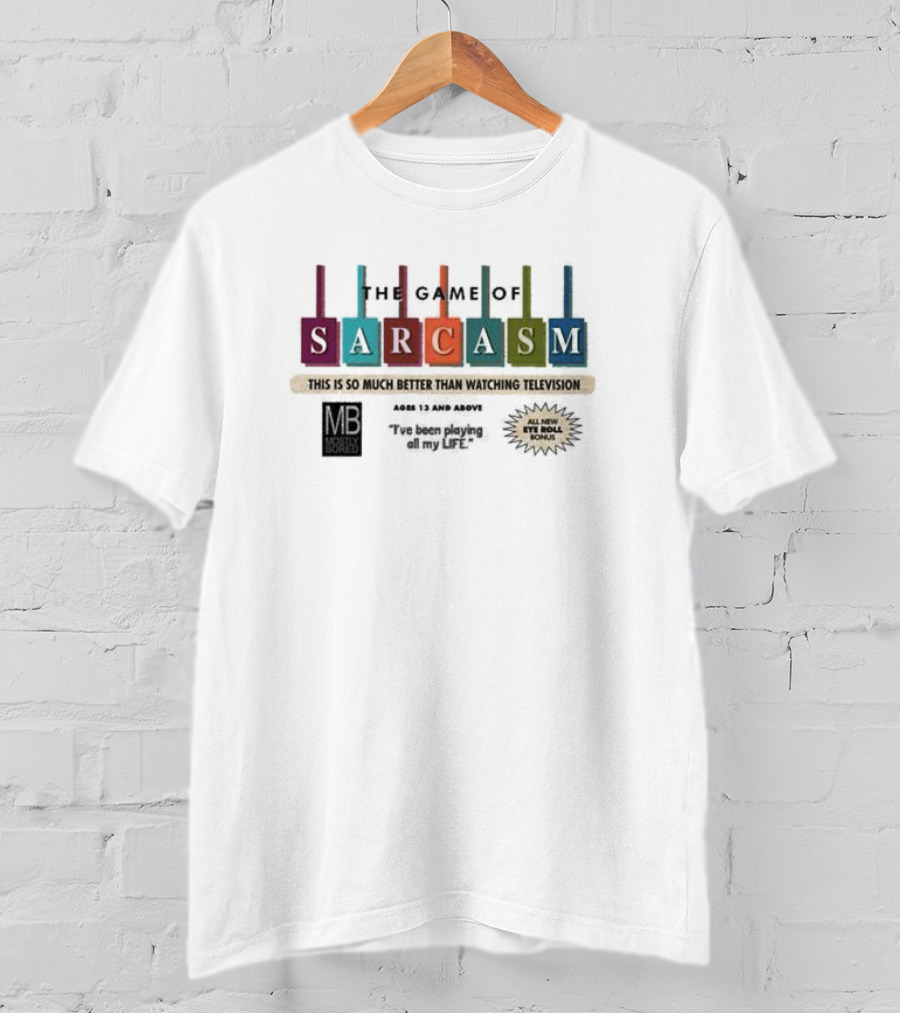 The Game Of Sarcasm So Much Better Than Watching Television Aged 13 And Above All New Fun Doll People T-Shirt