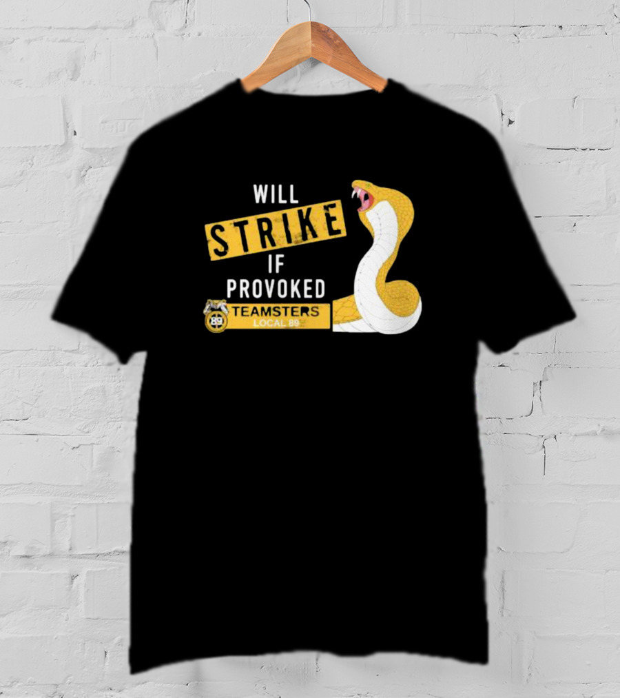 Will Strike If Provoked Teamsters Local 89 Snake T-Shirt