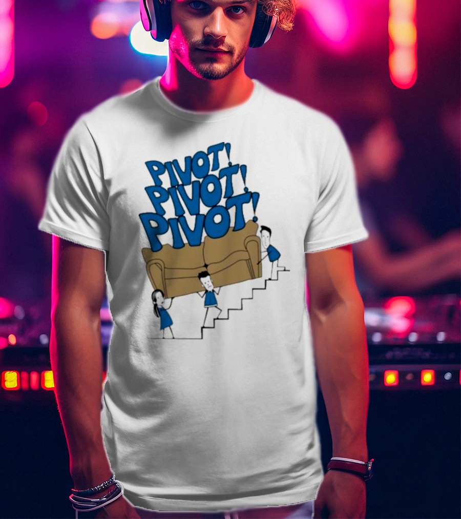 Friends TV Show Pivot Pivot Pivot Couch Stairs T-Shirt