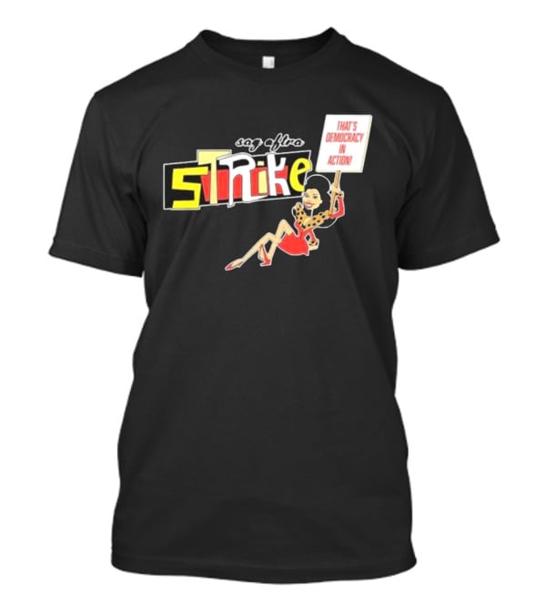 SAG AFTRA Strike That’s Democracy In Action Vintage Style Protest T-Shirt