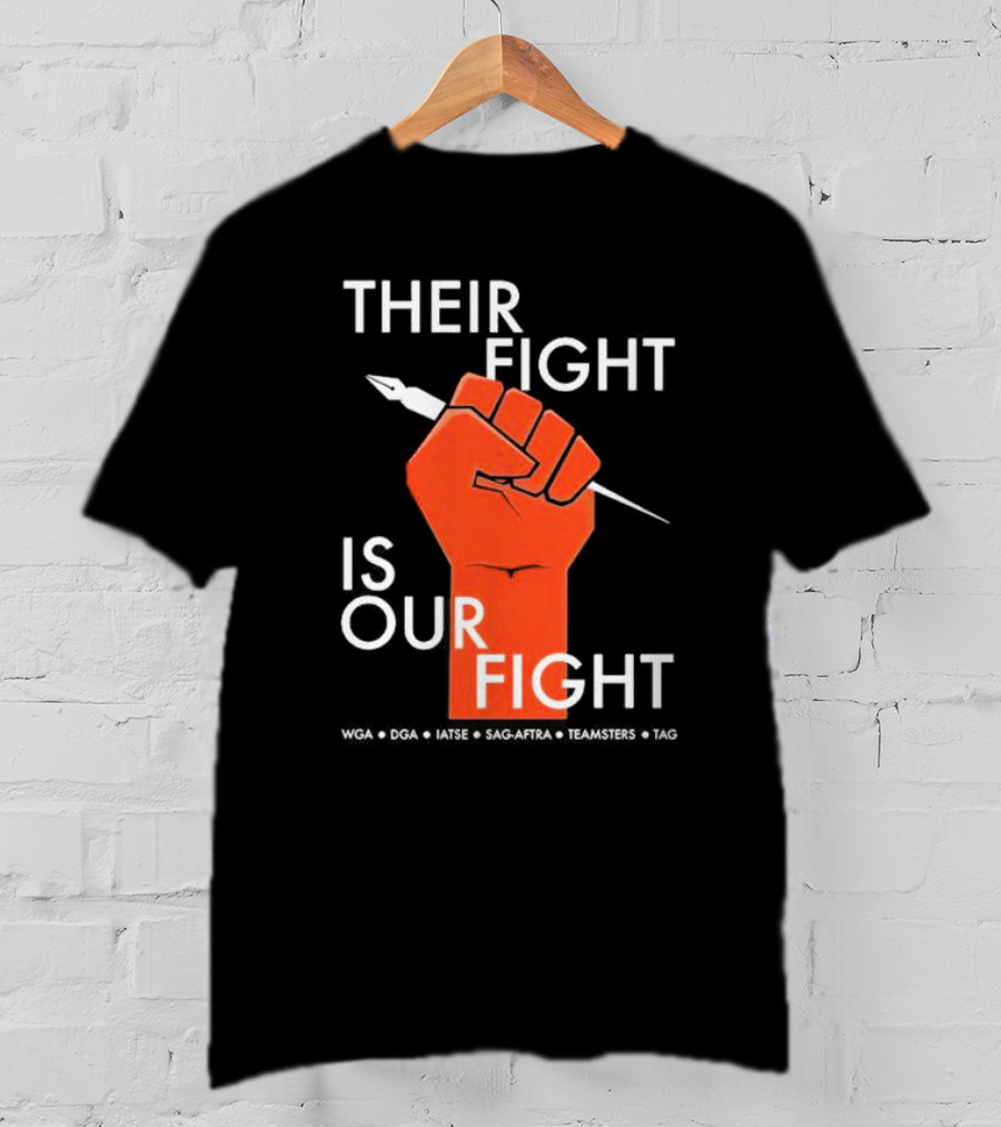 Their Fight Is Our Fight WGA DGA IATSE SAG-AFTRA Teamsters TAG T-Shirt