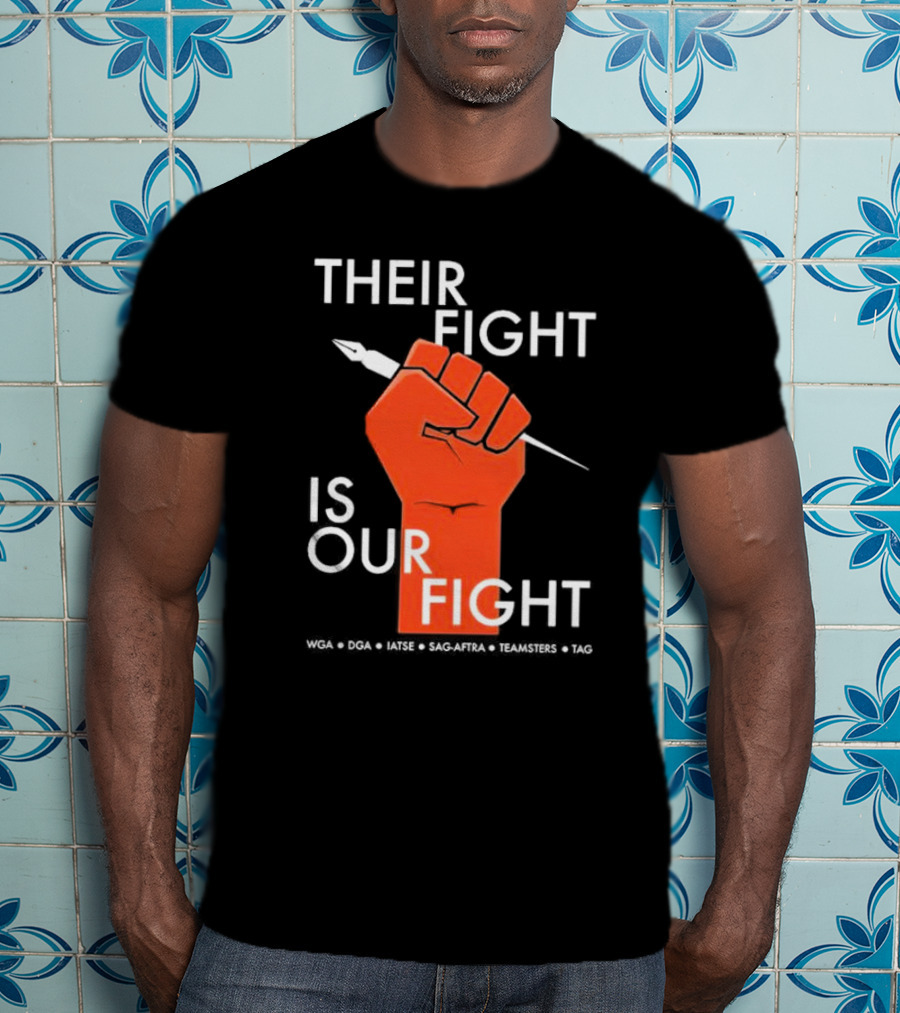 Their Fight Is Our Fight WGA DGA IATSE SAG-AFTRA Teamsters TAG T-Shirt
