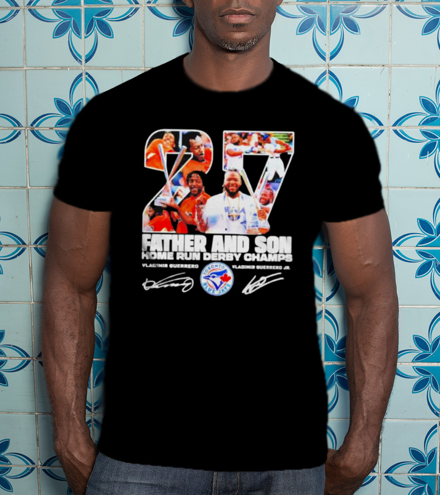 27 Vladimir Guerrero Father And Son Home Run Derby Champs Toronto Blue Jays Signatures T-Shirt