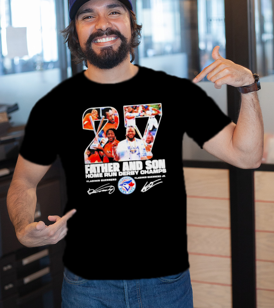 27 Vladimir Guerrero Father And Son Home Run Derby Champs Toronto Blue Jays Signatures T-Shirt
