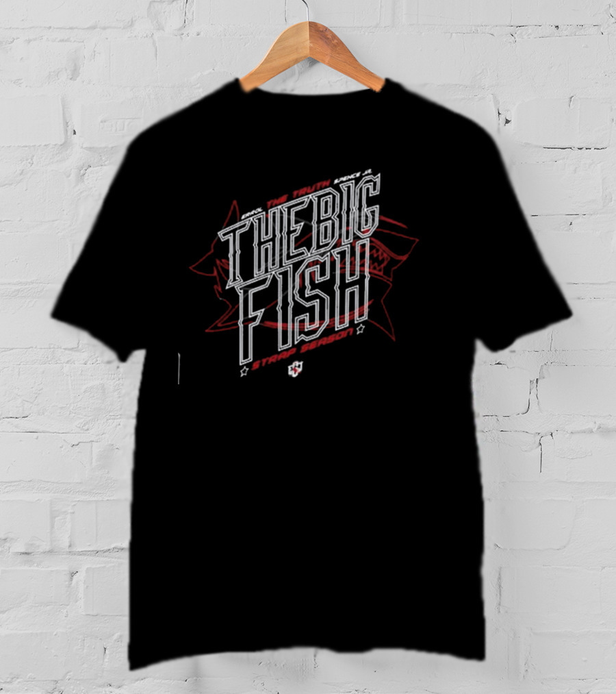 Errol The Truth Spence Jr The Big Fish Strap Season T-Shirt