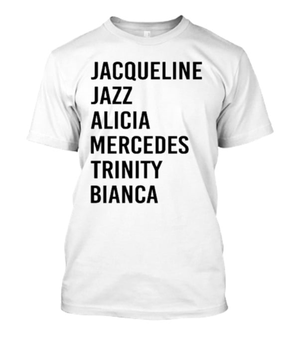 Jacqueline Jazz Alicia Mercedes Trinity Bianca Names T-Shirt