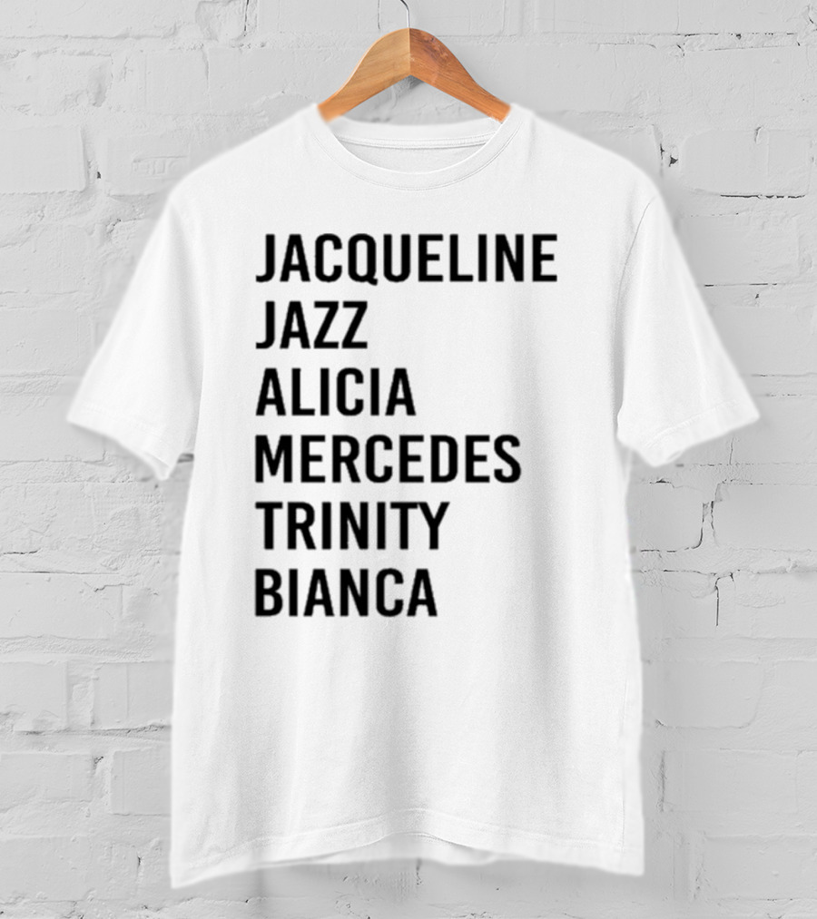 Jacqueline Jazz Alicia Mercedes Trinity Bianca Names T-Shirt