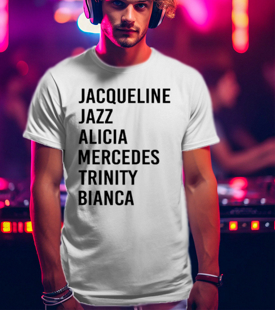 Jacqueline Jazz Alicia Mercedes Trinity Bianca Names T-Shirt